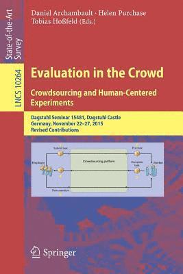 Evaluation in the Crowd. Crowdsourcing and Human-Centered Experiments 1