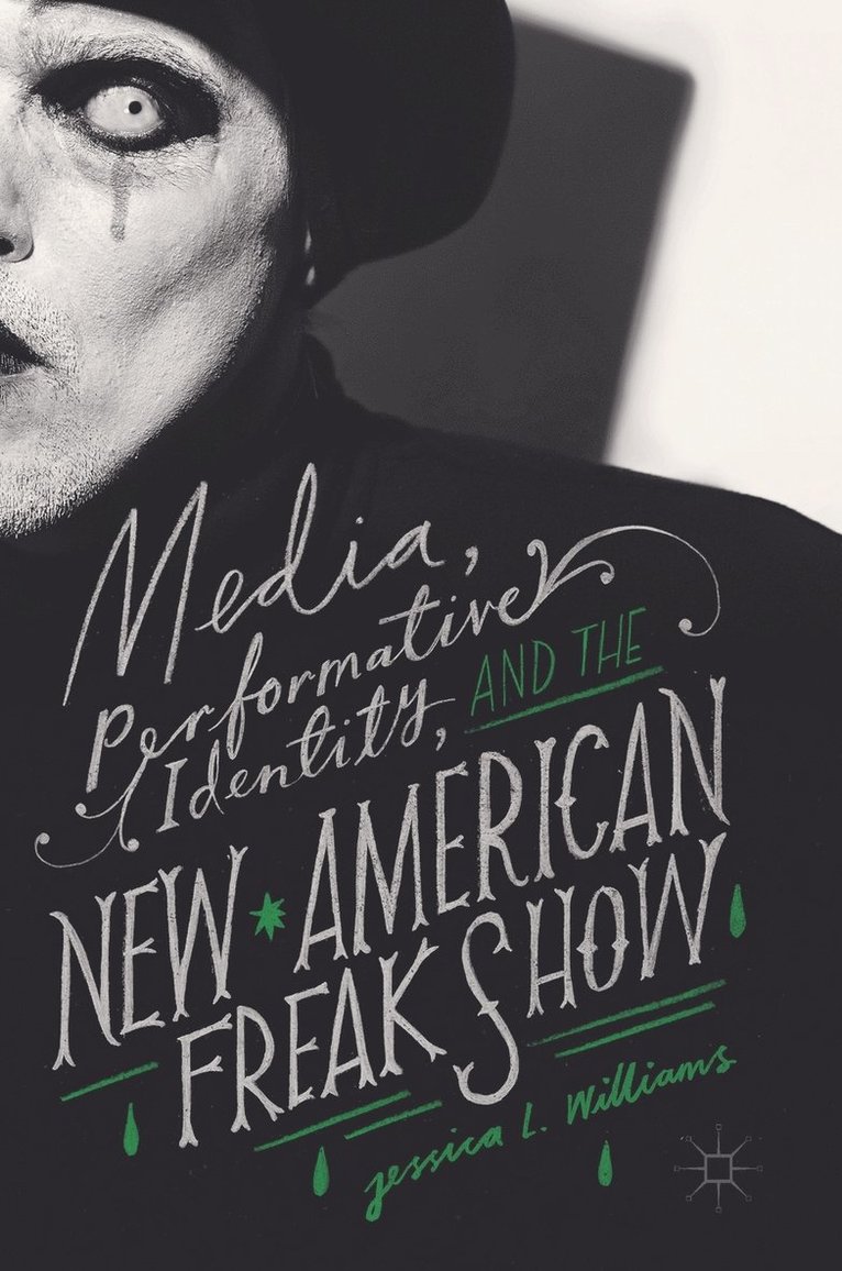 Media, Performative Identity, and the New American Freak Show 1