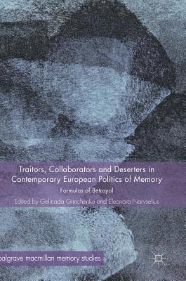 Gelinada Grinchenko, Eleonora Narvselius - Traitors, Collaborators and Deserters in Contemporary European Politics of Memory, Inbunden