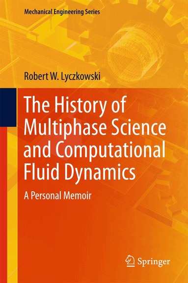 Robert W. Lyczkowski - History of Multiphase Science and Computational Fluid Dynamics, Inbunden