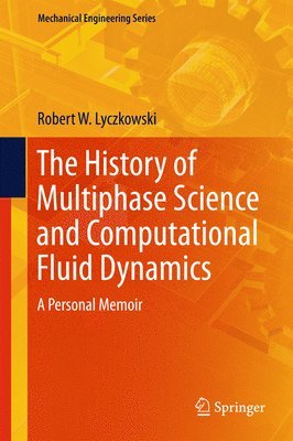 bokomslag The History of Multiphase Science and Computational Fluid Dynamics