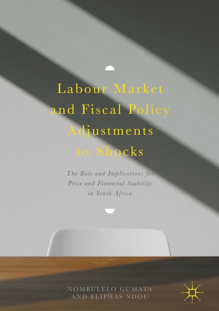 Nombulelo Gumata, Eliphas Ndou - Labour Market and Fiscal Policy Adjustments to Shocks, Inbunden