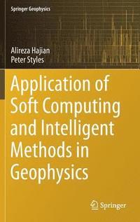 bokomslag Application of Soft Computing and Intelligent Methods in Geophysics