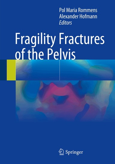 Pol Maria Rommens, Alexander Hofmann - Fragility Fractures of the Pelvis, Inbunden