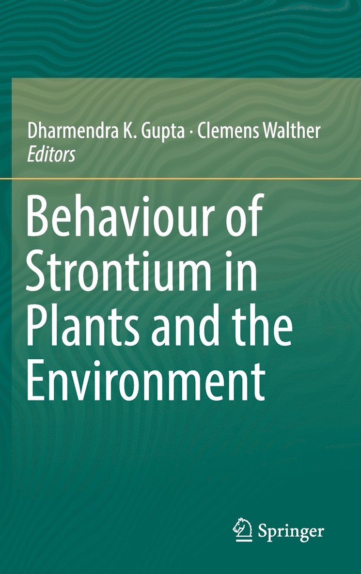 Dharmendra K. Gupta, Clemens Walther - Behaviour of Strontium in Plants and the Environment, Inbunden