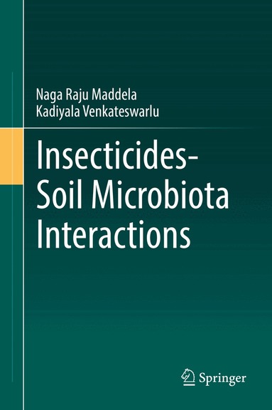Naga Raju Maddela, Kadiyala Venkateswarlu - Insecticides−Soil Microbiota Interactions, Inbunden