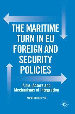 Marianne Riddervold - Maritime Turn in EU Foreign and Security Policies, Inbunden