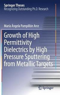 bokomslag Growth of High Permittivity Dielectrics by High Pressure Sputtering from Metallic Targets