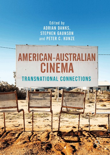 Adrian Danks, Stephen Gaunson, Peter C. Kunze - American–Australian Cinema, Inbunden