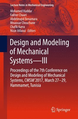 Mohamed Haddar, Fakher Chaari, Abdelmajid Benamara, Mnaouar Chouchane, Chafik Karra, Nizar Aifaoui - Design and Modeling of Mechanical Systems—III, Häftad