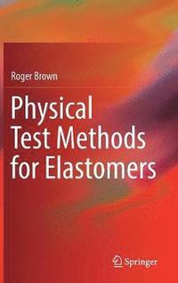 bokomslag Physical Test Methods for Elastomers