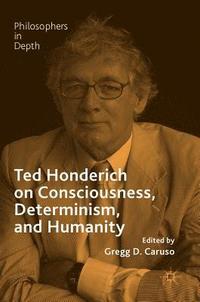 bokomslag Ted Honderich on Consciousness, Determinism, and Humanity