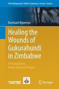 bokomslag Healing the Wounds of Gukurahundi in Zimbabwe