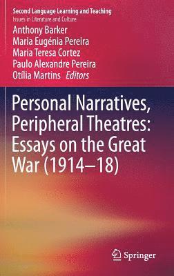 Personal Narratives, Peripheral Theatres: Essays on the Great War (191418) 1