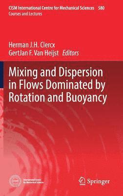 Mixing and Dispersion in Flows Dominated by Rotation and Buoyancy 1