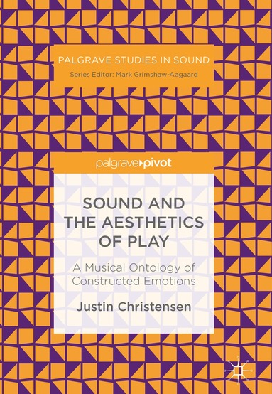 Justin Christensen - Sound and the Aesthetics of Play, Inbunden