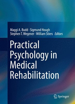 Maggi A. Budd, Sigmund Hough, Stephen T. Wegener, William Stiers - Practical Psychology in Medical Rehabilitation, Häftad