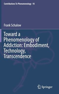 bokomslag Toward a Phenomenology of Addiction: Embodiment, Technology, Transcendence