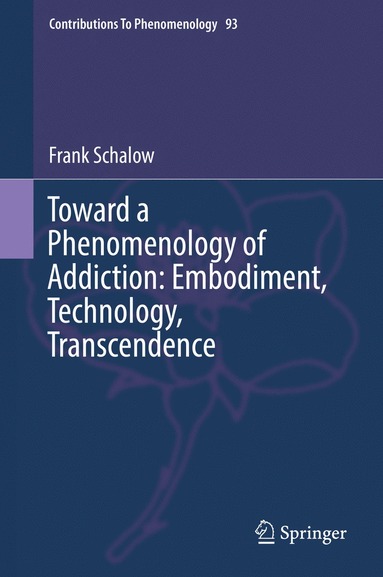 bokomslag Toward a Phenomenology of Addiction: Embodiment, Technology, Transcendence