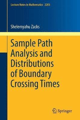 Sample Path Analysis and Distributions of Boundary Crossing Times 1