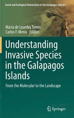 María de Lourdes Torres, Carlos F. Mena, Maria de Lourdes Torres - Understanding Invasive Species in the Galapagos Islands, Inbunden