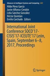 bokomslag International Joint Conference SOCO17-CISIS17-ICEUTE17 Len, Spain, September 68, 2017, Proceeding