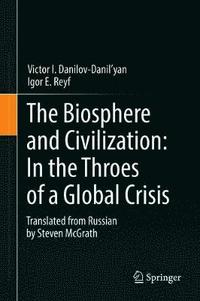 bokomslag The Biosphere and Civilization: In the Throes of a Global Crisis