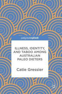 bokomslag Illness, Identity, and Taboo among Australian Paleo Dieters