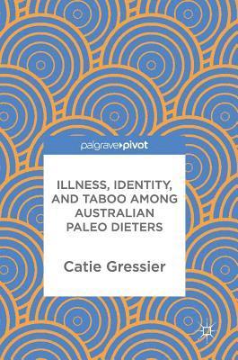 Illness, Identity, and Taboo among Australian Paleo Dieters 1