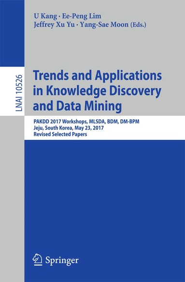 U Kang, Ee-Peng Lim, Jeffrey Xu Yu, Yang-Sae Moon - Trends and Applications in Knowledge Discovery and Data Mining, Häftad