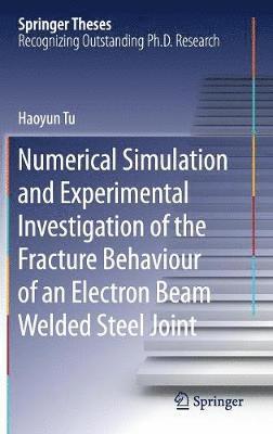 Numerical Simulation and Experimental Investigation of the Fracture Behaviour of an Electron Beam Welded Steel Joint 1