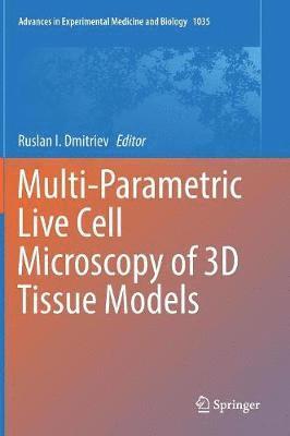 Ruslan I. Dmitriev - Multi-Parametric Live Cell Microscopy of 3D Tissue Models, Inbunden