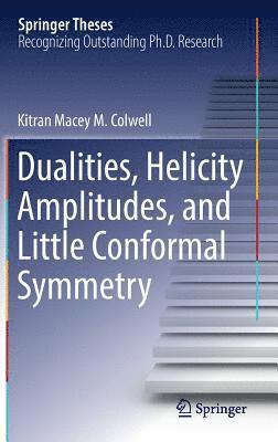 bokomslag Dualities, Helicity Amplitudes, and Little Conformal Symmetry