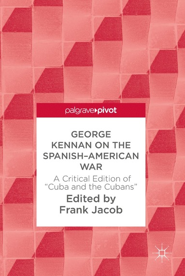 bokomslag George Kennan on the Spanish-American War