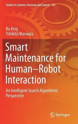 Smart Maintenance for HumanRobot Interaction 1