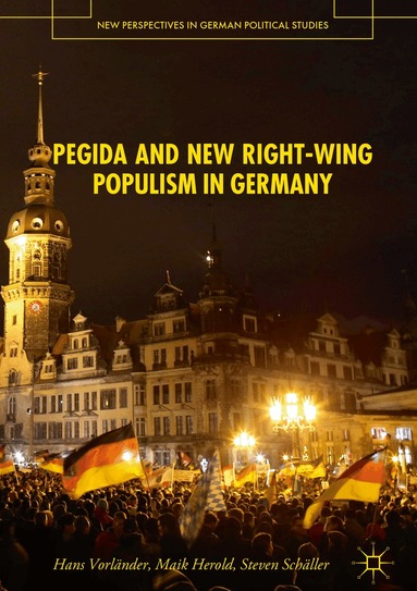 Hans Vorländer, Maik Herold, Steven Schäller - PEGIDA and New Right-Wing Populism in Germany, Inbunden