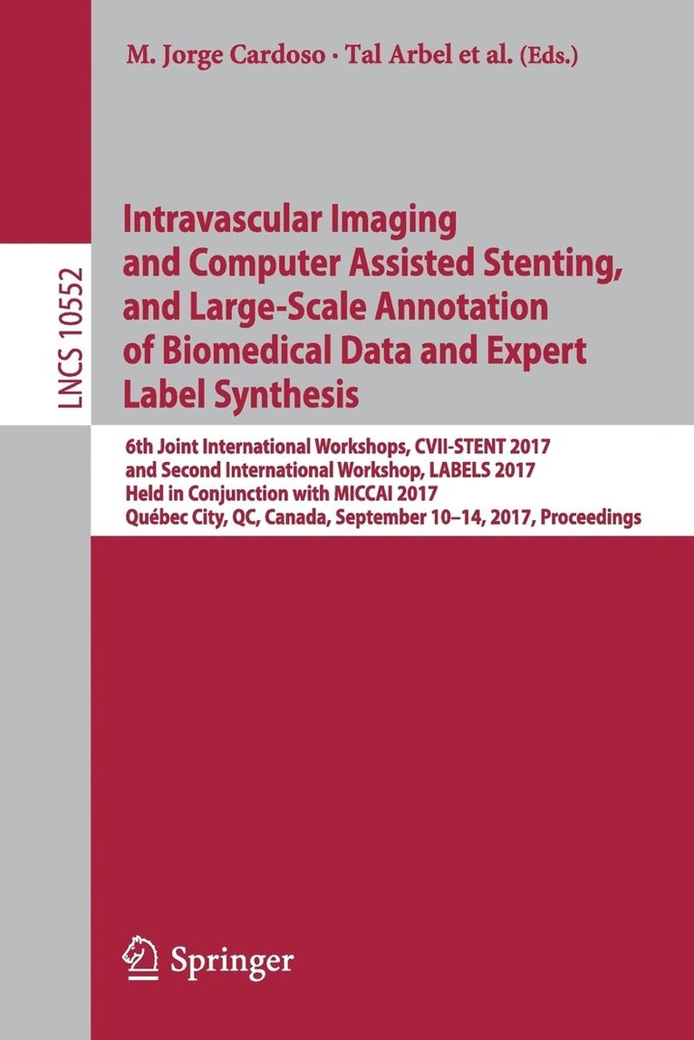 Intravascular Imaging and Computer Assisted Stenting, and Large-Scale Annotation of Biomedical Data and Expert Label Synthesis 1
