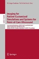 M. Jorge Cardoso, Tal Arbel, João Manuel R.S. Tavares, Stephen Aylward, Shuo Li, Emad Boctor, Gabor Fichtinger, Kevin Cleary, Bradley Freeman, Luv Kohli, Deborah Shipley Kane, Matt Oetgen, Sonja Pujol, Joao Manuel R.S. Tavares - Imaging for Patient-Customized Simulations and Systems for Point-of-Care Ultrasound, Häftad