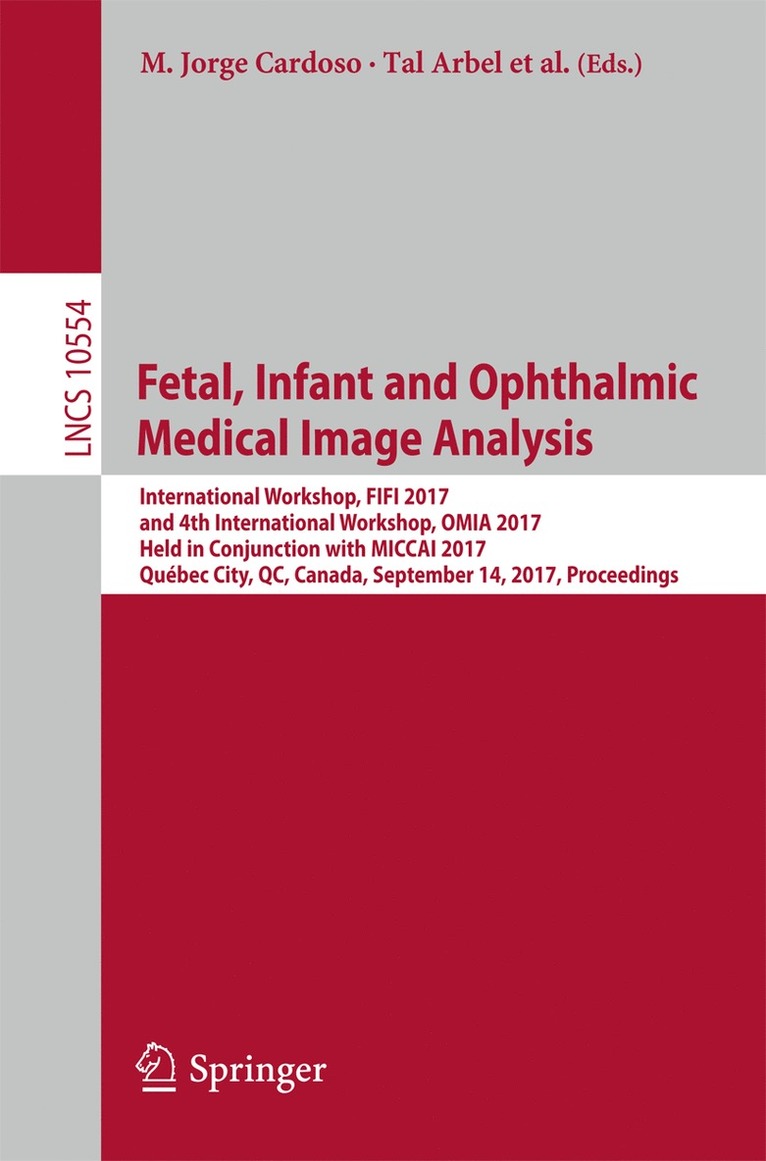 M. Jorge Cardoso, Tal Arbel, Andrew Melbourne, Hrvoje Bogunovic, Pim Moeskops, Xinjian Chen, Ernst Schwartz, Mona Garvin, Emma Robinson, Emanuele Trucco, Michael Ebner, Yanwu Xu, Antonios Makropoulos, Adrien Desjardin, Tom Vercauteren - Fetal, Infant and Ophthalmic Medical Image Analysis, Häftad