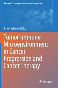 bokomslag Tumor Immune Microenvironment in Cancer Progression and Cancer Therapy