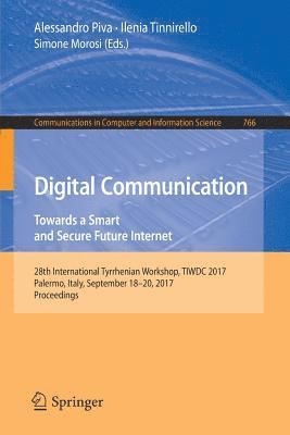 Digital Communication. Towards a Smart and Secure Future Internet 1