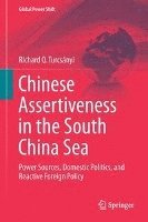 Richard Q. Turcsányi - Chinese Assertiveness in the South China Sea, Inbunden