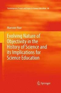 bokomslag Evolving Nature of Objectivity in the History of Science and its Implications for Science Education