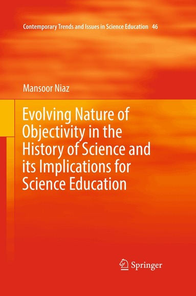 Mansoor Niaz - Evolving Nature of Objectivity in the History of Science and its Implications for Science Education, Inbunden