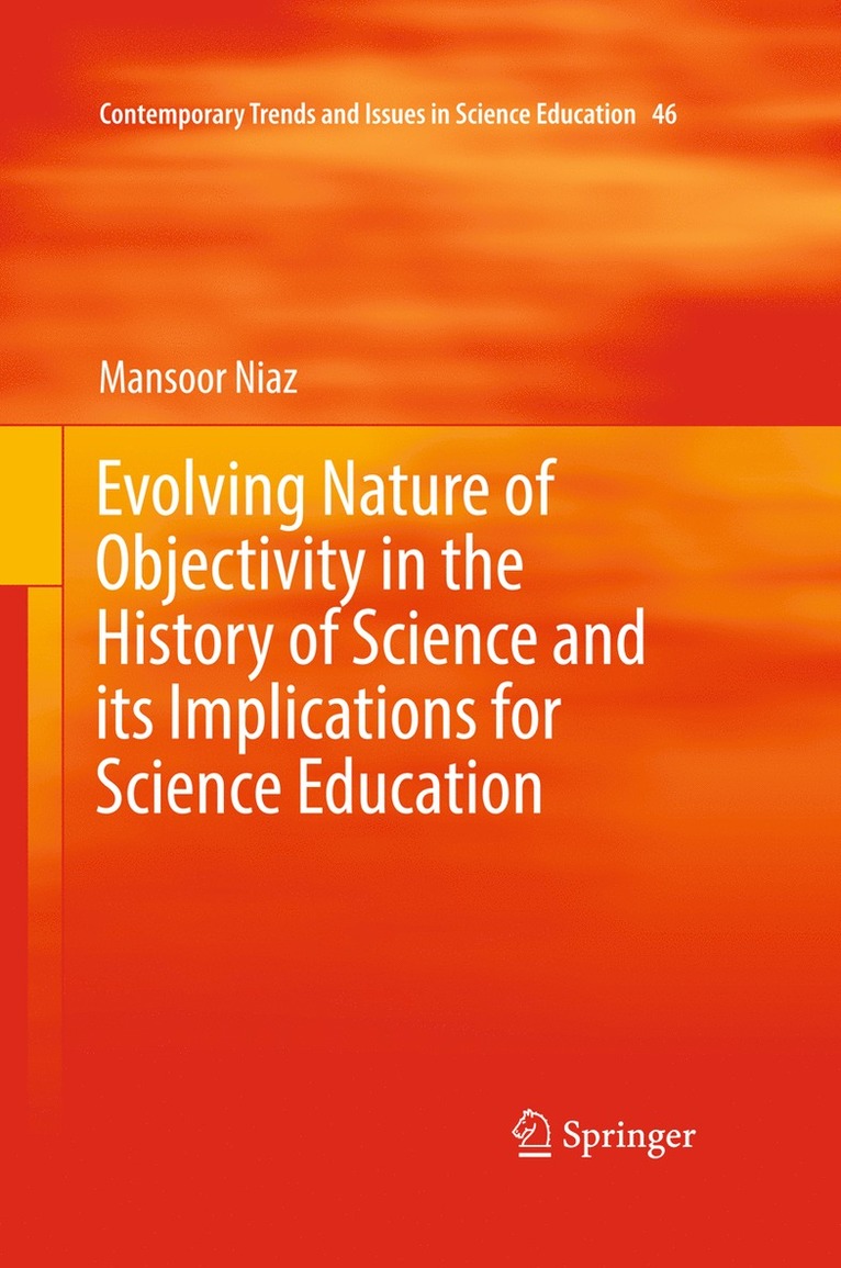 Mansoor Niaz - Evolving Nature of Objectivity in the History of Science and its Implications for Science Education, Inbunden