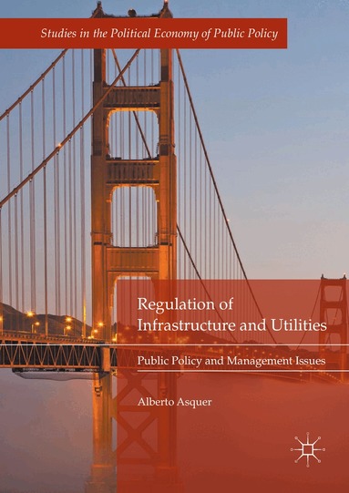 Alberto Asquer - Regulation of Infrastructure and Utilities, Inbunden