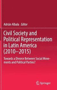bokomslag Civil Society and Political Representation in Latin America (2010-2015)