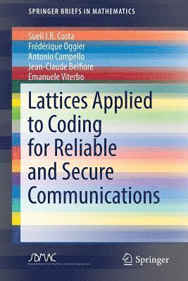 Lattices Applied to Coding for Reliable and Secure Communications 1