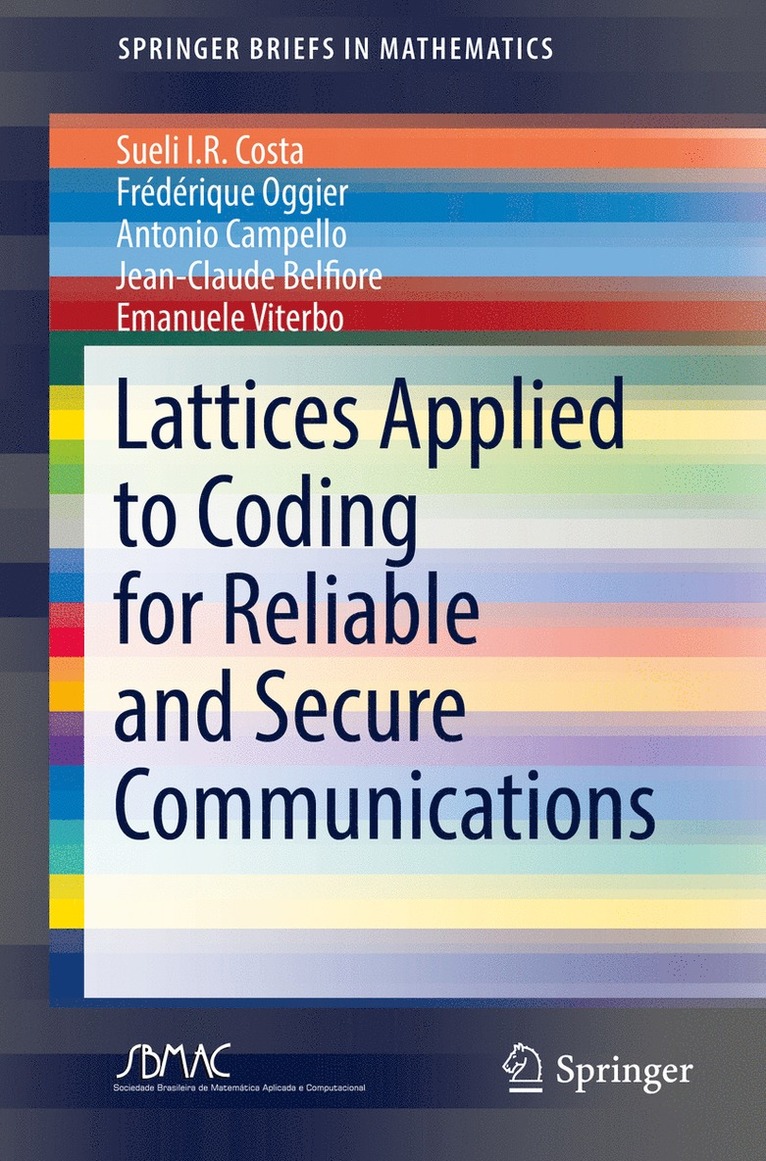Sueli I.R. Costa, Frédérique Oggier, Antonio Campello, Jean-Claude Belfiore, Emanuele Viterbo, Sueli I. R. Costa - Lattices Applied to Coding for Reliable and Secure Communications, Häftad