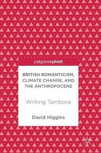 bokomslag British Romanticism, Climate Change, and the Anthropocene